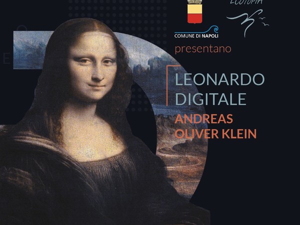 Andreas Oliver Klein. Leonardo digitale, Plesso monumentale San Domenico Maggiore, Napoli