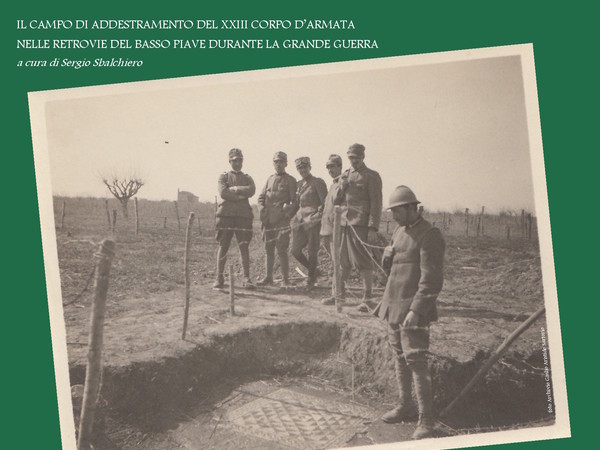 Le Trincee di Altinum. Il campo di addestramento del XXIII Corpo d'Armata nelle retrovie del basso Piave durante la Grande Guerra