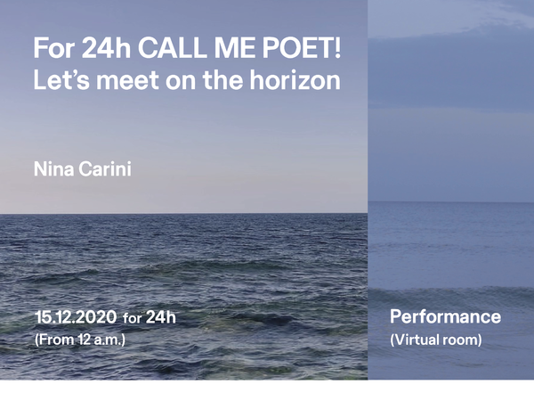 For 24h CALL ME POET! - Let’s meet on the horizon di Nina Carini