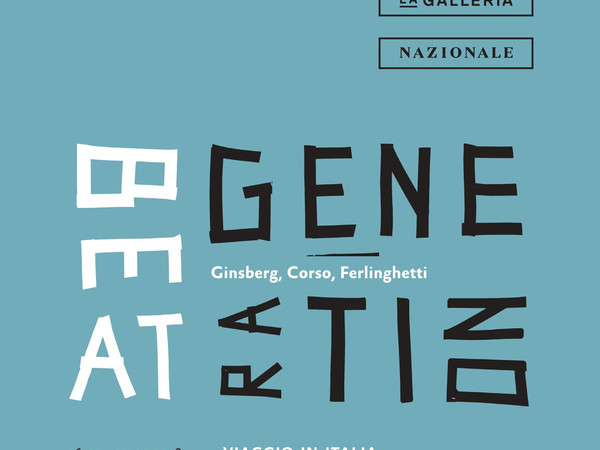 Beat Generation. Ginsberg, Corso, Ferlinghetti. Viaggio in Italia, Galleria Nazionale d’Arte Moderna e Contemporanea, Roma