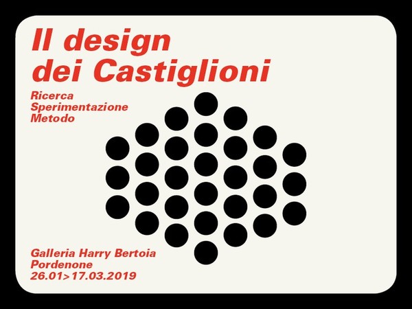 Il design dei Castiglioni, Galleria Harry Bertoia, Pordenone