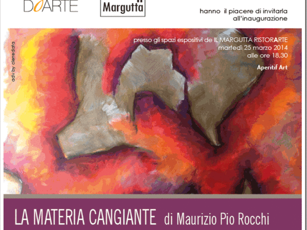 Maurizio Pio Rocchi. La Materia Cangiante, Il Margutta RistorArte, Roma