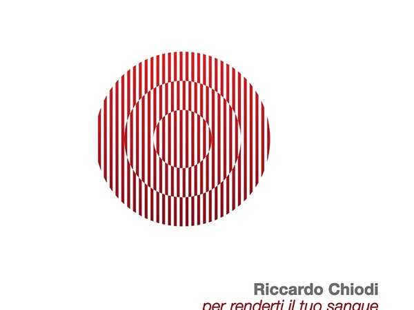 Riccardo Chiodi. Per renderti il tuo sangue, Varco Labile, L'Aquila