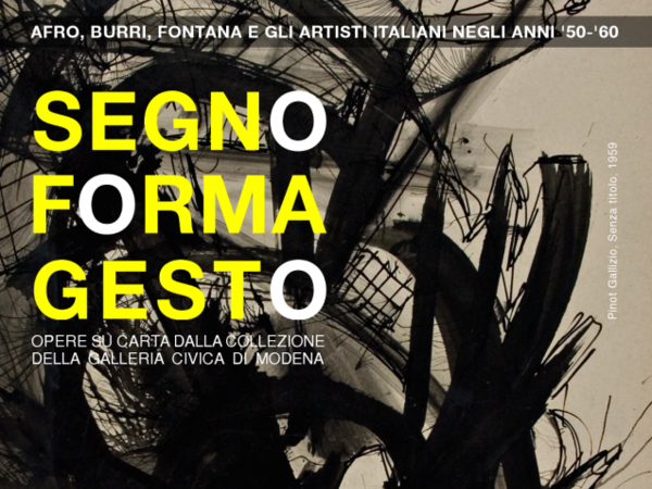 Segno Forma Gesto. Afro, Burri, Fontana e gli artisti italiani negli anni ’50 e ‘60