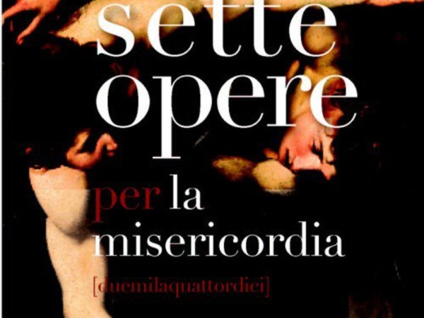 Sette opere per la misericordia 2014, Pio Monte della Misericordia, Napoli