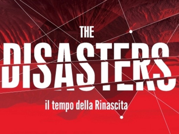 The Disasters. Il tempo della Rinascita, Biblioteca Nazionale Universitaria, Torino