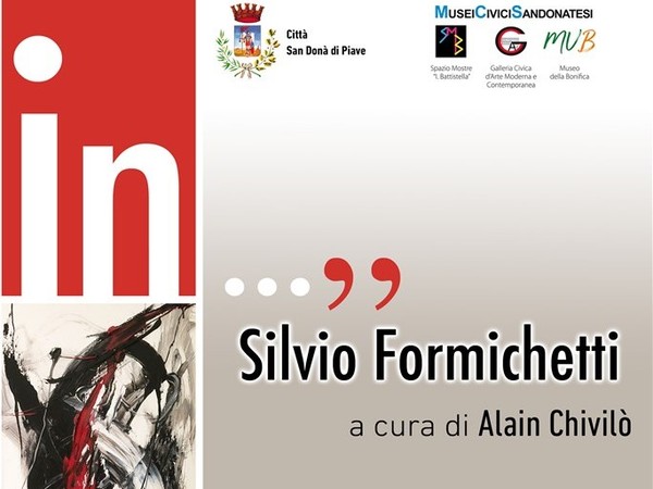 Silvio Formichetti. In..., Galleria Civica d’Arte Moderna e Contemporanea Leonardo da Vinci, San Donà di Piave (Ve)