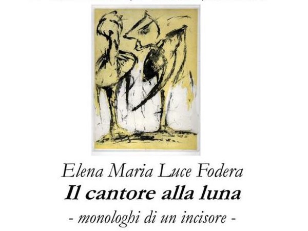 Elena Maria Luce Fodera. Il cantore alla luna, Museo della Stampa, Soncino (CR)
