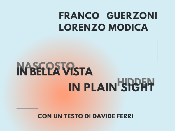 Franco Guerzoni | Lorenzo Modica. Nascosto in bella vista - Hidden in Plain Sight, Galleria Studio G7, Bologna