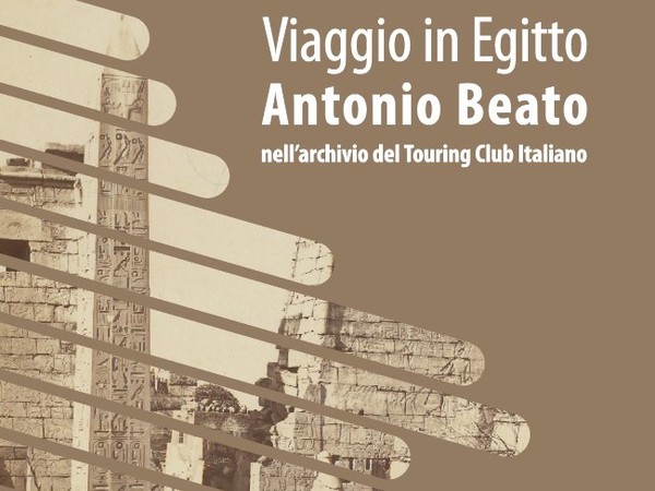 Viaggi in Egitto. Antonio Beato nell'Archivio del Touring Club Italiano