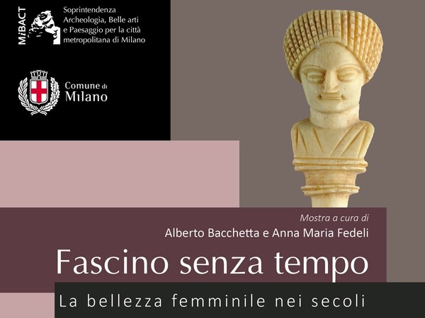 Fascino senza tempo. La bellezza femminile a Milano nei secoli