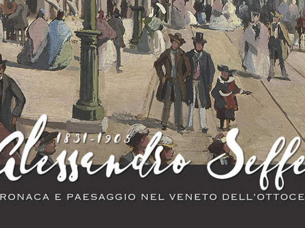 Alessandro Seffer. Cronaca e paesaggio nel Veneto dell'Ottocento