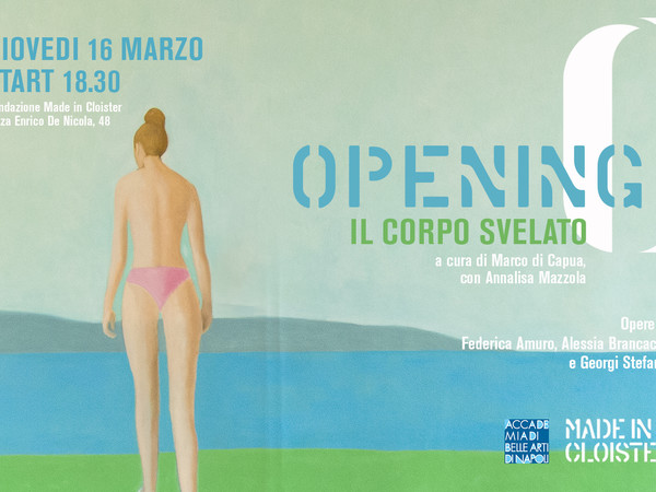 OPENING - IL CORPO SVELATO, Fondazione Made in Cloister, Napoli