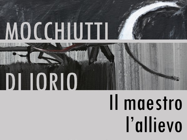 Mocchiutti, Di Iorio. Il maestro, l'allievo, Galleria Studio Faganel, Gorizia