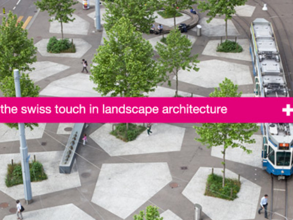 The Swiss Touch in Landscape Architecture