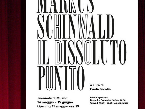 Markus Schönwald. Il dissoluto punito, Triennale di Milano