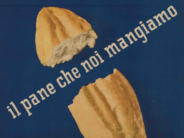 Manifesto, Il pane che noi mangiamo, 1950 circa | Courtesy of Fondazione Cirulli