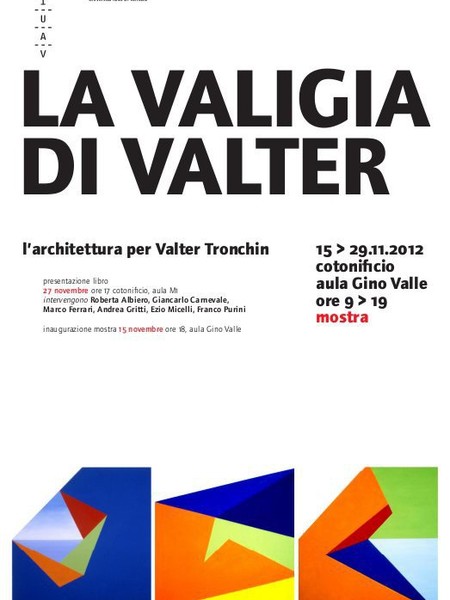 Valter Tronchin. La valigia di Valter, IUAV - Spazio espositivo Gino Valle, Venezia