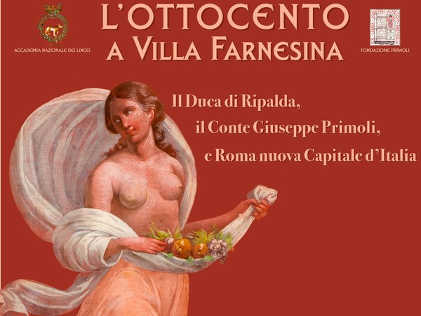 L’Ottocento a Villa Farnesina. Il Duca di Ripalda, il Conte Giuseppe Primoli e Roma nuova Capitale d’Italia