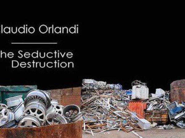 Claudio Orlandi. The Seductive Destruction. The Ultimate Landscapes from the Last World