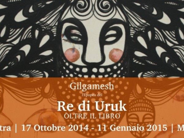 Gilgamesh. L'epopea del Re di Uruk, MUST - Museo Storico Città di Lecce