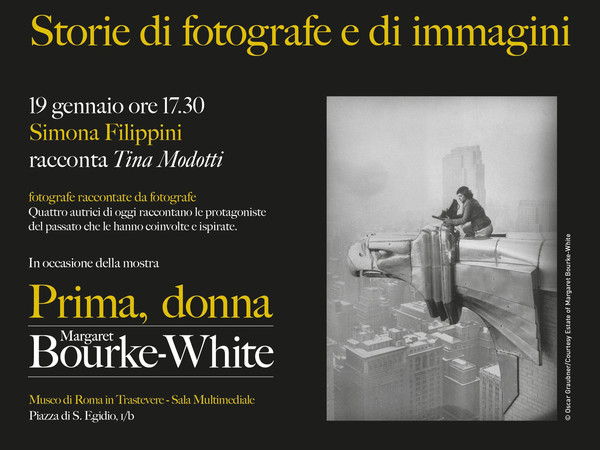 Storie di fotografe e di immagini - SIMONA FILIPPINI racconta TINA MODOTTI, Museo di Roma in Trastevere