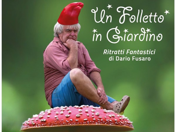 Un folletto in giardino. Ritratti fantastici di Dario Fusaro, Palazzo Avignonesi , Montepulciano