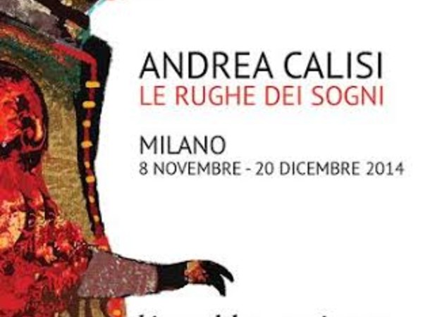 Andrea Calisi. Le rughe dei sogni, Bistrot del Tempo Ritrovato, Milano