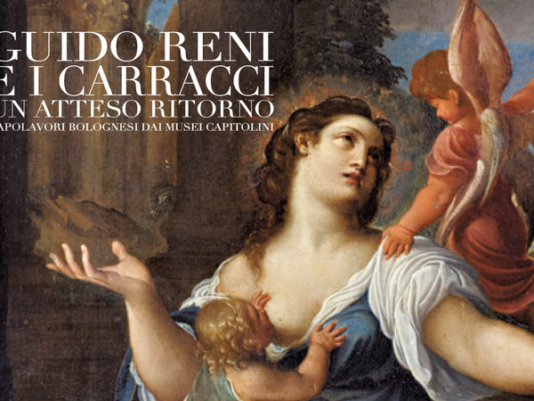 Guido Reni e i Carracci. Un atteso ritorno. Capolavori bolognesi dai Musei CapitoliniGuido Reni e i Carracci. Un atteso ritorno. Capolavori bolognesi dai Musei Capitolini