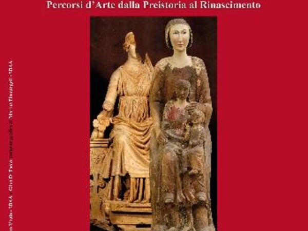 Grandi madri grandi donne. Percorsi d'arte dalla Preistoria al Rinascimento, Museo Casa Natale di Gabriele D'Annunzio, Pescara