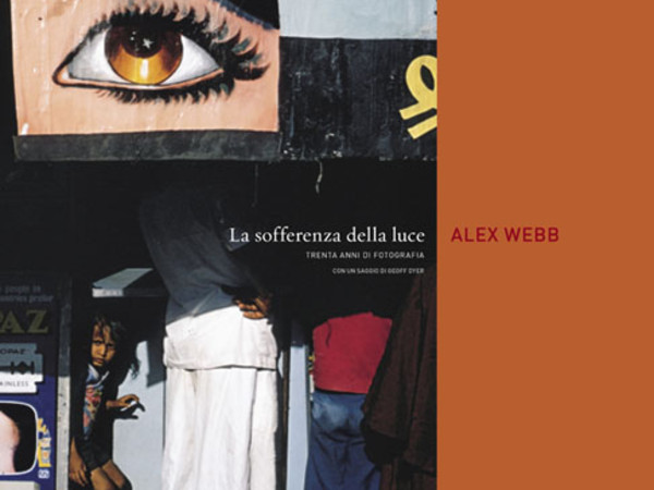 La sofferenza della luce. Fotografie di Alex Webb