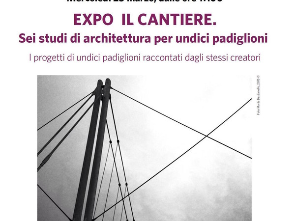 Expo il cantiere. Sei studi di architettura per undici padiglioni