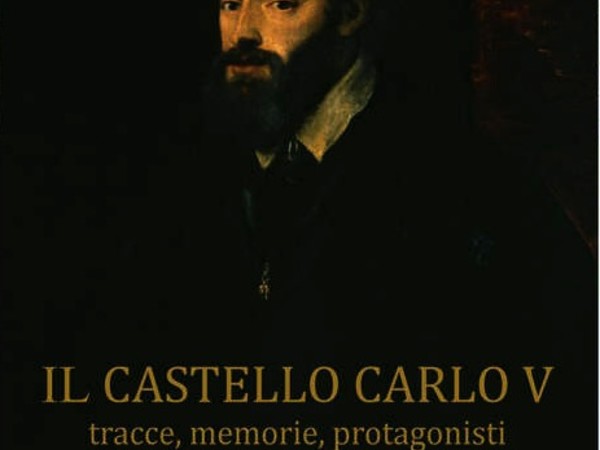 Il Castello Carlo V tracce, memorie, protagonisti, Lecce