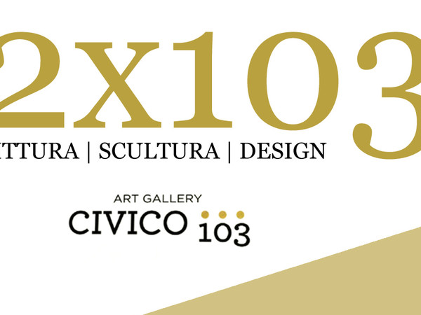 Antonio Iazzetta e Dora Romano. 2x103, Art Gallery Civico 103, Aversa