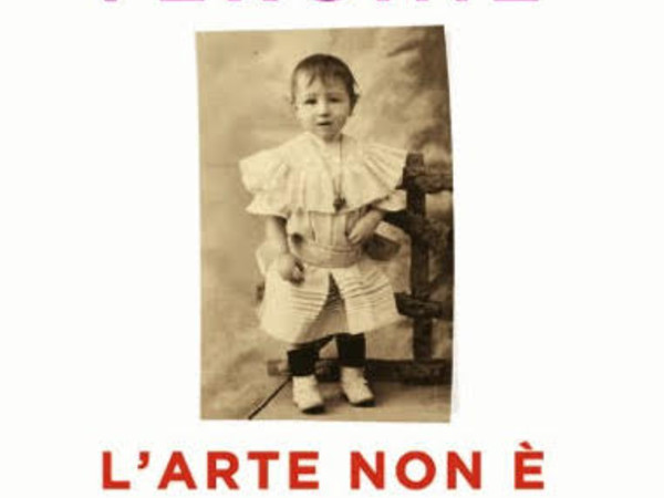 Lea Vergine. L'arte non è una faccenda per persone perbene (Rizzoli, 2016)