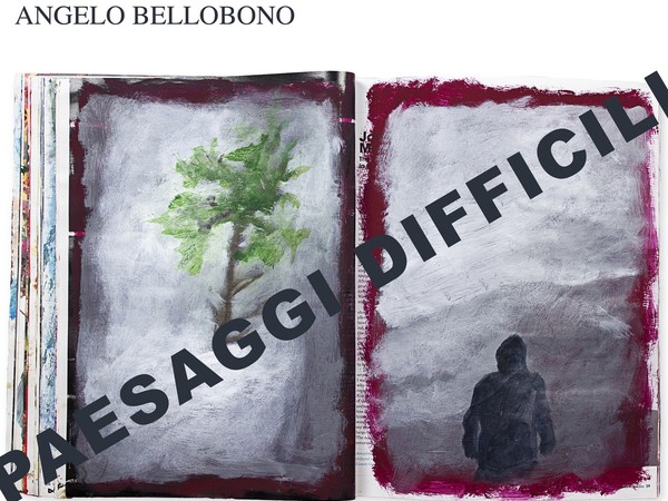 Angelo Bellobono. Paesaggi Difficili