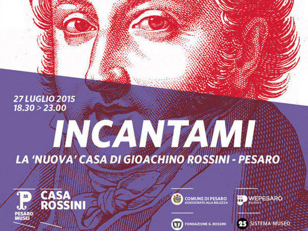 Incantami. La 'Nuova' Casa di Gioachino Rossini - Pesaro