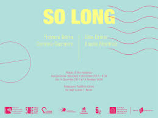 So Long (Arrivederci), Fondazione Pastificio Cerere, Roma