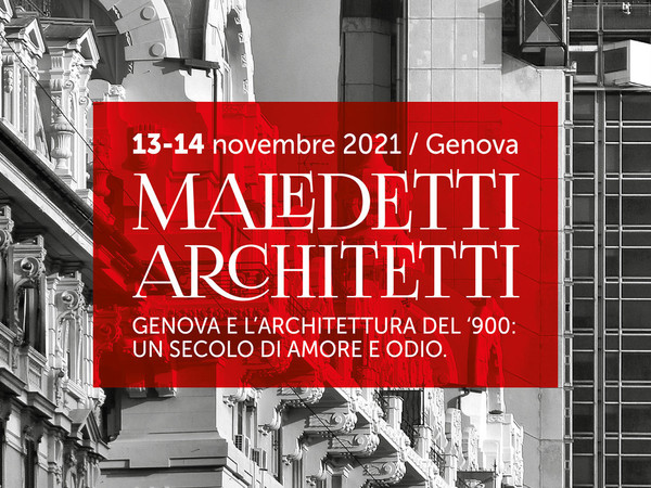 Maledetti Architetti - Genova e l’architettura del ‘900, un secolo di amore e odio