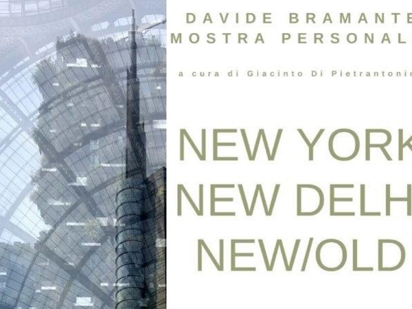 Davide Bramante. New York, New Delhi, New Old, Fabbrica Eos, Milano Davide Bramante. New York, New Delhi, New Old, Fabbrica Eos, Milano
