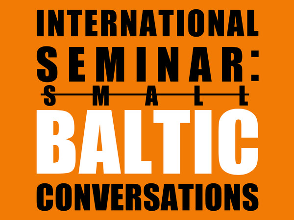 Small Baltic Conversations: Architectures, Cities and Heritage of Lithuania, Latvia and Estonia