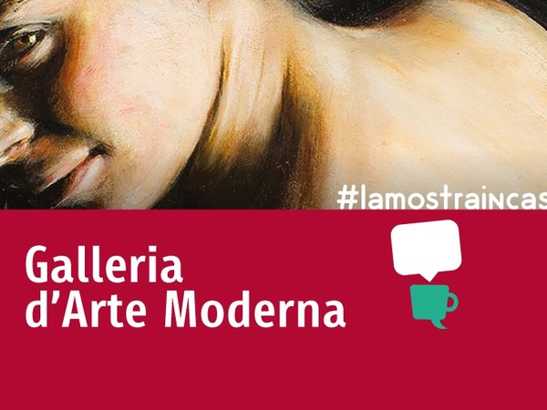 #lamostraincasa - Galleria d’arte Moderna