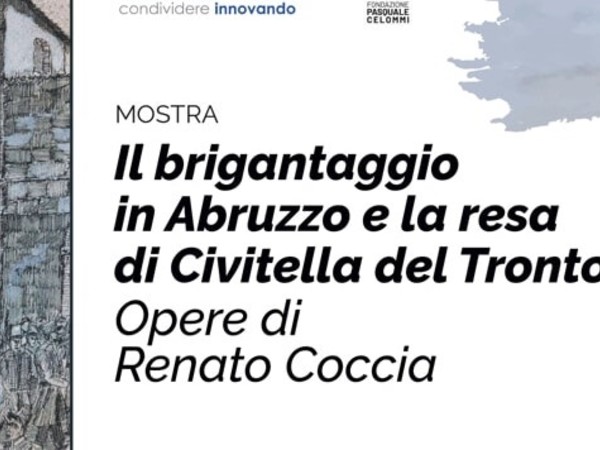 Il brigantaggio in Abruzzo e la resa di Civitella del Tronto. Opere di Renato Coccia