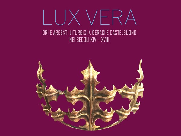 LUX VERA - Ori e argenti liturgici a Geraci e Castelbuono nei secoli XIV – XVIII