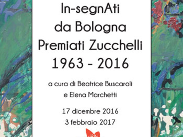 In-segnAti da Bologna. Premiati Zucchelli 1963-2016