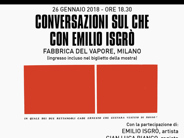Conversazioni sul Che con Emilio Isgrò, Fabbrica del Vapore, Milano