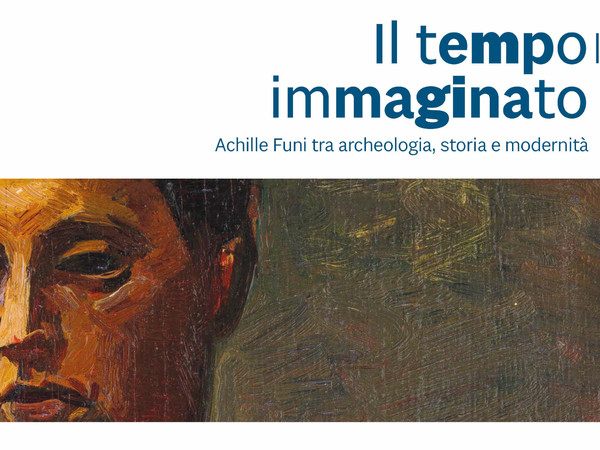 Il tempo immaginato. Achille Funi tra archeologia, storia e modernità, Museo Archeologico Nazionale di Ferrara