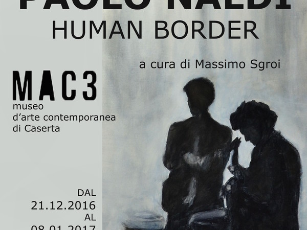 Paolo Naldi, Human Border, MAC3 - Museo d'arte contemporanea di Caserta