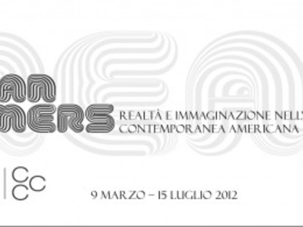American Dreamers. Realtà e immaginazione nell’arte contemporanea americana, CCC Strozzina, Firenze