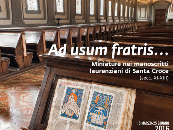 Ad usum fratris. Miniature nei manoscritti laurenziani di Santa Croce (secc. XI-XIII)